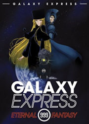 Galaxy Express 999 : Eternal Fantasy