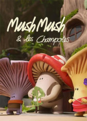 Mush-Mush et les Champotes