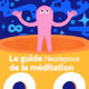 Le guide Headspace de la méditation