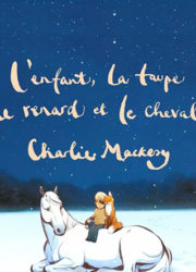 L’enfant, la taupe, le renard et le cheval